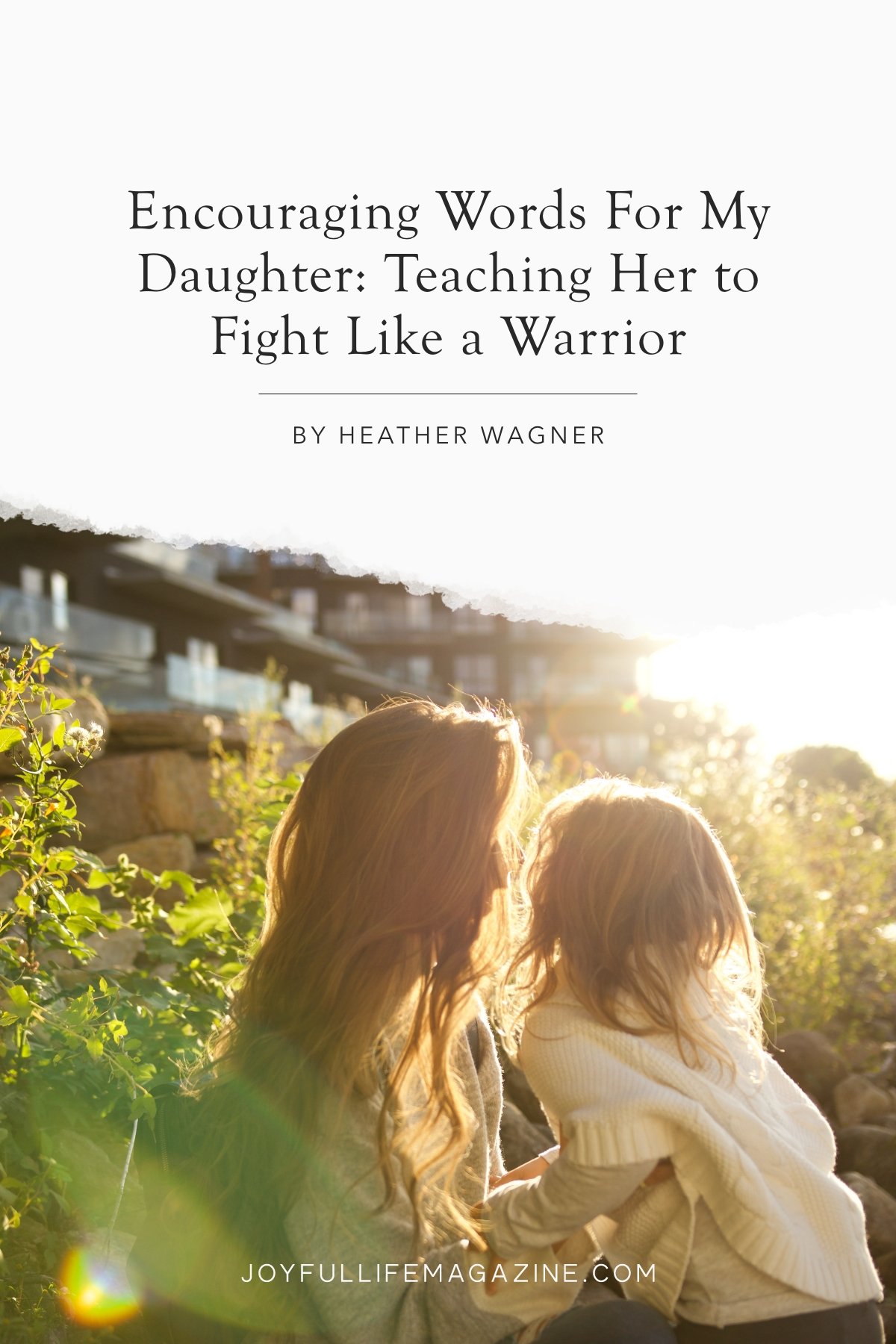 Encouraging Words For My Daughter: Teaching Her to Fight Like a Warrior